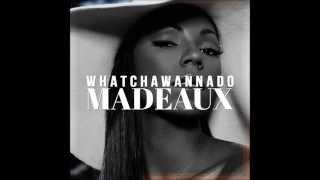 Madeaux - whatchawannado