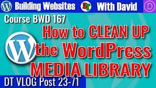 How to CLEAN UP your WordPress Media Library! – David’s Tutorials VLOG 23-71