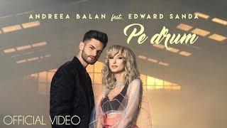 ANDREEA BALAN feat EDWARD SANDA - PE DRUM (OFFICIAL VIDEO)