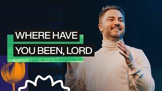 WHERE HAVE YOU BEEN LORD | PASTOR LUKE LEZON