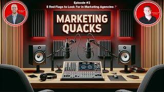 5 Red Flags to Look For in Marketing Agencies | Episode #2 | Marketing Quacks Podcast