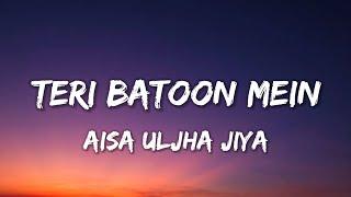 Teri Baaton Mein Aisa Uljha Jiya - Raghav, Tanishk Bagchi (Lyrics) | Lyrical 7