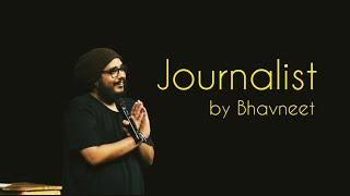 Journalist | Stand up Comedy by Bhavneet