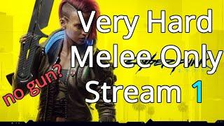 Cyberpunk 2077 Very Hard Difficulty melee only (Part 1) - July 7 stream