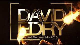 Israeli Summer Mix 2018 - Dj David Edry "Dj Dudu" רמיקסים מזרחית 2018