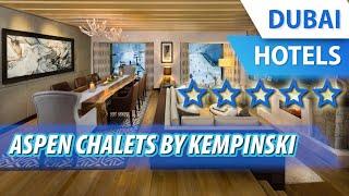 Aspen Chalets by Kempinski 5 ⭐⭐⭐⭐⭐ | Review Hotel in Dubai, UAE