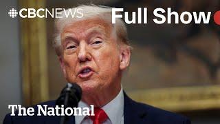 CBC News: The National | Trump hits Canada with 25% tariffs