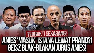 TERBUKTI SEKARANG! ANIES 'MASUK' ISTANA LEWAT PRANO?! GEISZ BLAK-BLAKAN JURUS ANIES!