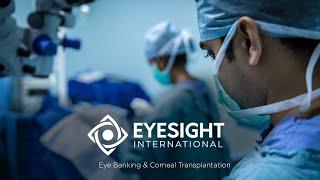 Eyesight International & The Eyebanking and Corneal Transplantation Process