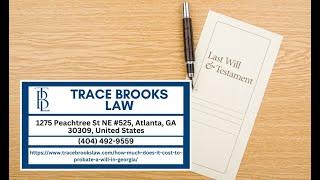 How Much Does It Cost To Probate a Will in Georgia? by Trace Brooks