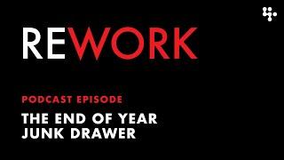 The End of Year Junk Drawer – REWORK