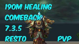 190M HEALING COMEBACK - 7.3.5 Restoration Shaman PvP - WoW Legion