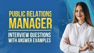 Public Relations Manager Interview Questions with Answer Examples