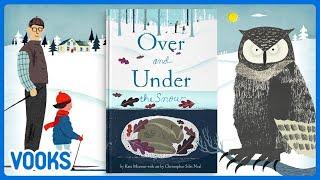 Over and Under the Snow | Animated Narrated Winter Story for Kids | Vooks Narrated Storybooks