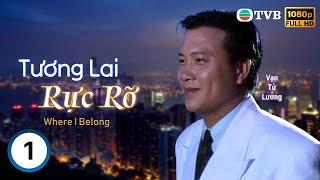 Phim TVB Lồng tiếng | Tương Lai Rực Rỡ (Where I Belong) 1/30 | Châu Hải My, Vạn Tử Lương | 1990