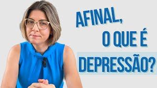 Afinal, o que é a DEPRESSÃO?