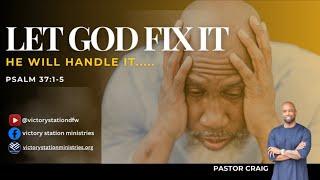 VSM | LET GOD FIX IT HE WILL HANDLE IT..... | Pastor Craig Brown