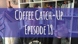 Coffee Catch-Up: Episode 18