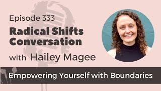 How To Set Boundaries And Empower Yourself With Hailey Magee