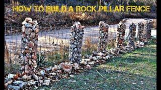 HOW TO BUILD A ROCK PILLAR FENCE