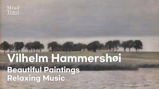 힐링명화감상 거실미술관 덴마크 화가 빌헬름 함메르쇼이 풍경그림과 음악 Vilhelm Hammershøi Beautiful Paintings Relaxing Music