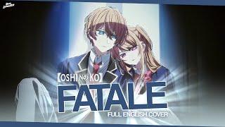 "Fatale" from Oshi no Ko Season 2 (FULL ENGLISH COVER) | Dima Lancaster