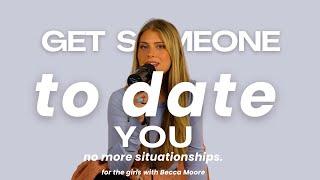 How to Get Someone to Date You - For the Girls with Becca Moore