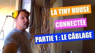 LA TINY HOUSE CONNECTÉE : Partie 1 le câblage !