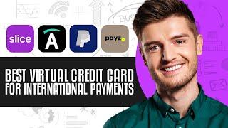 5 BEST Virtual Credit Card For International Payments In 2025