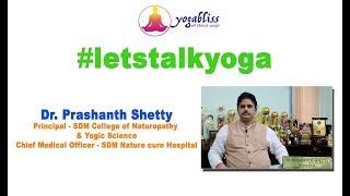 #Letstalkyoga with Dr. Prashant Shetty - CMO - SDM Nature cure Hospital