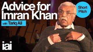 Tariq Ali on... his advice to Imran Khan