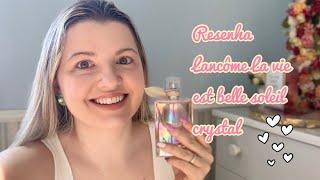 Resenha Lancôme La vie est belle soleil Crystal lançamento 2021