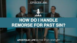 How Do I Handle Remorse for Past Sins? | Episode 200