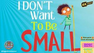 I Don't Want to be Small:  A Kid's Read-Aloud Adventure!