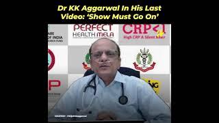 Dr KK Aggarwal In His Last Viral Video: 'Show Must Go On'