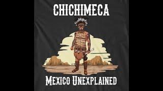 Chichimeca, Warriors of the North:  Mexico Unexplained, Episode 142