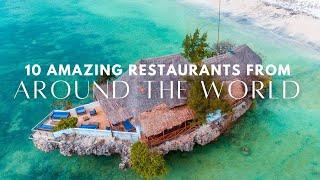 10 AMAZING RESTAURANTS FROM AROUND THE WORLD