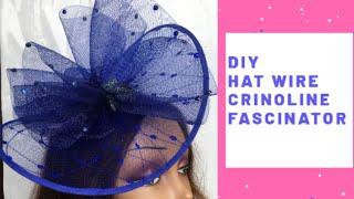 DIY HAT WIRE CRINOLINE FASCINATOR | HOW TO MAKE CRINOLINE FASCINATOR