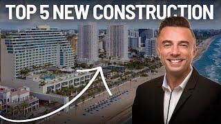 Top 5 Fort Lauderdale New Construction Projects [Coming Soon!]