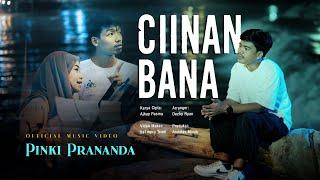 Pinki Prananda - Ciinan Bana (Official Music Video)