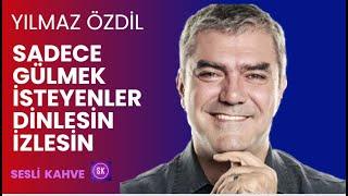 YILMAZ ÖZDİL  -  SADECE GÜLMEK İSTEYENLER İZLESİN   #video