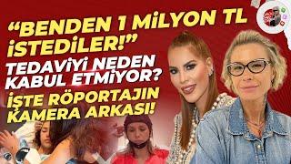 “Benden 1 Milyon TL İstediler! ”Tedaviyi Neden Kabul Etmiyor?İŞTE RÖPORTAJIN KAMERA ARKASI!
