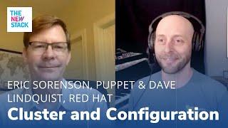 Cluster and Configuration Management w/Eric Sorenson, Puppet & Dave Lindquist, Red Hat