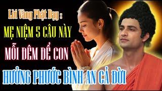 Lời Vàng Phật Dạy : Mẹ Niệm 5 Câu Này Mỗi Đêm - Để Con Hưởng Phước Bình An Cả Đời - Nghe Để Biết