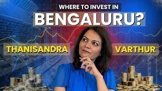 Bengaluru Real Estate Showdown: Varthur vs. Thanisandra – Where to Invest?