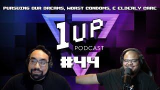 Pursuing our dreams, worst condoms, & elderly care - The 1UP Podcast Ep. 44