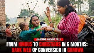 Jharkhand's Conversion Mafia: How Hindus Are Made Christians In Just Six Months | Ground Report