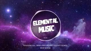 Stalking Gia - Born Free (Reuben Keeney Remix)