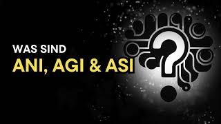 FAQ - Was sind ANI, AGI & ASI? - Mehr Wissen in 1 Minute