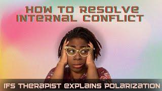 IFS Therapist Explains Internal Conflict and How to Resolve It: Polarization #internalfamilysystems